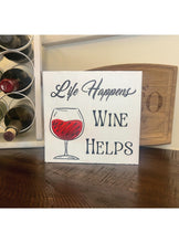 Life Happens, Wine Helps Wooden Sign