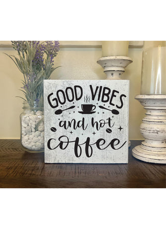 Good Vibes and Hot Coffee Block Sign